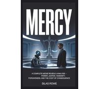 MERCY: A Complete Movie Review & Analysis - Power, Justice, Humanity, Forgiveness, and the Cost of Consequence