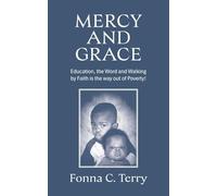MERCY AND GRACE: Education, the Word and Walking by Faith is the way out of Poverty!
