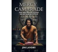 Mercy Camarade: The Man Who Outlived His 300 Year Sentence