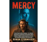 MERCY: Chris Pratt's stars in Mercy - In a World Ruled by AI, Detective Chris Raven Must Defeat a Digital Justice System to Prove His Innocence Before Time Runs Out
