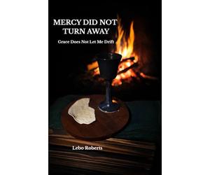 MERCY DID NOT TURN AWAY: Grace Does Not Let Me Drift