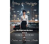 Mercy, die Straßenritze - Buch 05 - Die Engel und die Hure: Eine 25-teilige Horror-Genre-Mix-Serie - ein himmlisch-höllisches Epos - eine unvergessliche Geschichte.