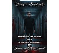 Mercy, die Straßenritze - Buch 06 - Das Shitface und die Hure: Ein 25-teiliges Serien-Genre-Crossover - ein himmlisch-höllisches Epos - eine unvergessliche Geschichte.