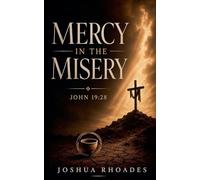 Mercy in the Misery - John 19: 28 (The Voice of Redemption)