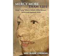 Mercy More Than Life: Ethel "Sally" Blaine Millett, WWII Bataan Nurse and Japanese POW
