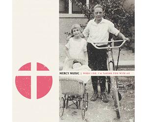 Mercy Music - When I Die, I'M Taking You With Me