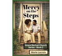 Mercy on the Steps: A Story of Second Chances and Sacred Love: 2 (Grace Revival Church Series)