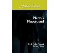 Mercy’s Playground: Book 2 of a Carpet Surfing Story