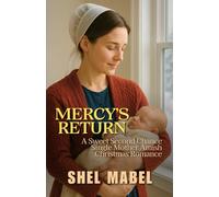 Mercy’s Return: A Sweet Second Chance Single Mother Amish Christmas Romance (Cradles of Faith)