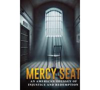 Mercy Seat: An American Odyssey of Injustice and Redemption