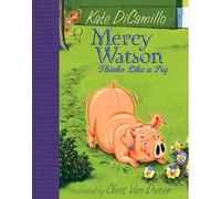 Mercy Watson Thinks Like a Pig: (A Funny and Heartwarming Chapter Book about a Lovable, Toast-Eating Pig - Perfect for Early Readers and Kids Ages 5-7 in Grades K-3)