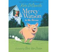 Mercy Watson to the Rescue: (A Funny and Heartwarming Chapter Book about a Lovable, Toast-Eating Pig - Perfect for Early Readers and Kids Ages 5-7 in Grades K-3): 1