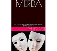 Merda! Textos Teatrais Para Pequenos Grupos De Teatro (ebook)