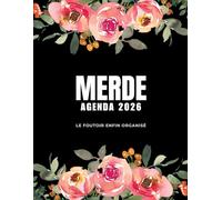 Merde Agenda 2026, Le foutoir enfin organisé: Organiseur 2026 quotidien, hebdomadaire et mensuel pour filles et femmes - pour planifier son temps et ... à colorier pour la détente et la créativité.