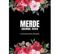 Merde Agenda 2026, Le foutoir enfin organisé: Organiseur 2026 quotidien, hebdomadaire et mensuel pour filles et femmes - pour planifier son temps et ... à colorier pour la détente et la créativité.