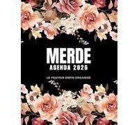 Merde Agenda 2026, Le foutoir enfin organisé: Organiseur 2026 quotidien, hebdomadaire et mensuel pour filles et femmes - pour planifier son temps et ... à colorier pour la détente et la créativité.