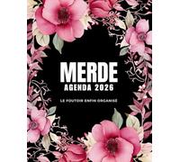 Merde Agenda 2026, Le foutoir enfin organisé: Organiseur 2026 quotidien, hebdomadaire et mensuel pour filles et femmes - pour planifier son temps et ... à colorier pour la détente et la créativité.