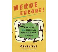 Merde Encore!: More of the Real French You Were Never Taught at School (Sexy Slang Series)