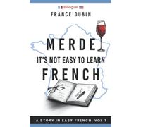 Merde, It's Not Easy to Learn French: A Story In Easy French with Translation Volume 1 (The Merde Trilogy)