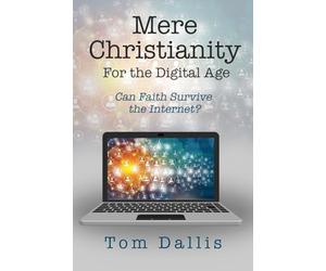 Mere Christianity for the Digital Age: Can Faith Survive the Internet?