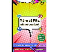 Mère et Fils, même combat!: L'histoire d'une maman et de son petit héros à compléter en duo. Souvenir unique entre une maman et son fils. Carnet pop ... Même Combat - Carnets Duo Parent-Enfant)