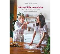 Mère & fille en cuisine: Plus de 80 recettes gourmandes pour toutes les saisons