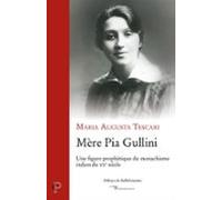 Mere Pia Gullini - Une Figure Prophetique Du Monarchisme Italien Du Xx
