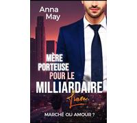 Mère Porteuse pour le Milliardaire: Marché ou Amour ? (les amoureux riches)