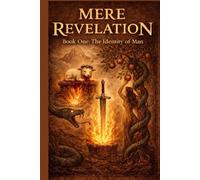 Mere Revelation: Book One The Identity of Man