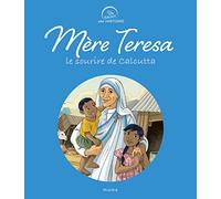 Mère Teresa, le sourire de Calcutta (UN SAINT, UNE HISTOIRE)
