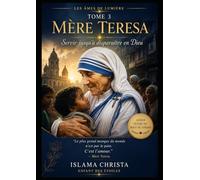 Mère Teresa: Servir jusqu’à disparaître en Dieu Collection : Les Âmes de Lumière
