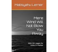 Mere Wind Will Not Blow You Away: With 50+ pages for notes in marker