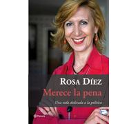 Merece la pena: Una Vida Dedicada a la Politica (Planeta)