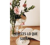 MERECES LO QUE SUEÑAS