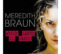 Meredith Braun - When Love is Gone
