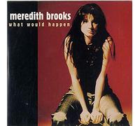 Meredith Brooks - What would happen/Come undone