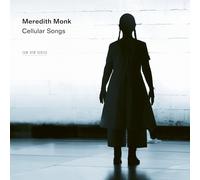 Meredith Monk Meredith Monk: Cellular Songs (CD) Album