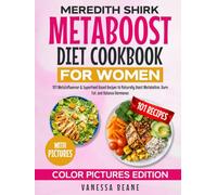 Meredith Shirk Metaboost Diet Cookbook for Women (Color Pictures Edition): 101 MetaInfluencer & SuperFood Based Recipes to Naturally Boost Metabolism, Burn Fat, and Balance Hormones