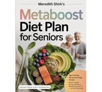 Meredith Shirk’s MetaBoost Diet Plan for Seniors: Age-Friendly Workouts & High-Protein Menus to Boost Energy, Mobility & Metabolism After 60