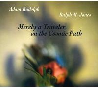 Merely a Traveler on the Cosmic Path (CD) Adam Rudolph (Importación USA)