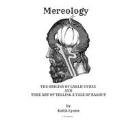 Mereology: The Origins of Garlic Cures and the Art of Telling a Tale of Ragout: The Myth of "I"