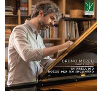 Mereu, Bruno - Bruno Mereu: In Preludio & Bozze per un incontro