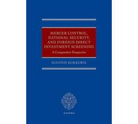 Merger Control, National Security, and Foreign Direct Investment Screening: A Comparative Perspective