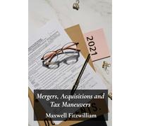 Mergers, Acquisitions and Tax Maneuvers: A Guide to Navigating Tax Implications During Business Transactions