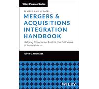 Mergers & Acquisitions Integration Handbook: Helping Companies Realize the Full Value of Acquisitions, Revised and Updated (Wiley Finance)