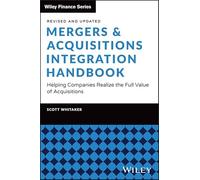 Mergers & Acquisitions Integration Handbook: Helping Companies Realize the Full Value of Acquisitions, Revised and Updated (Wiley Finance)
