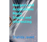 Mergers and Acquisitions Made Simple and Interesting: 4 (Accounting and Finance)