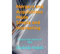 Mergers and Acquisitions Made Simple and Interesting: Nurture Your interest in M&A: 4