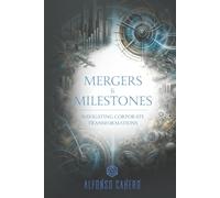 Mergers & Milestones: Navigating Corporate Transformations (Corporate Finance Series)