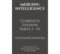 MERGING INTELLIGENCE: An Ecology of Mind, Machine, and Civilization